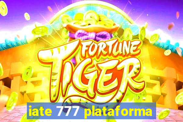 iate 777 plataforma